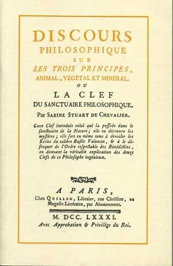 CHEVALIER, SABINE STUART DE - Discours philosophique sur les trois principes, animal, vgtal et minral. Ou la clef du sanctuaire Philosophique
