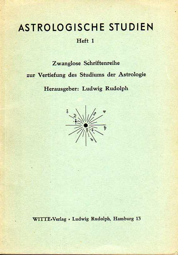 RUDOLPH, LUDWIG [ED.] - Astrologische Studien. Heft 1. Zwanglose Schriftenreihe zur Vertiefung des Studiums der Astrologie