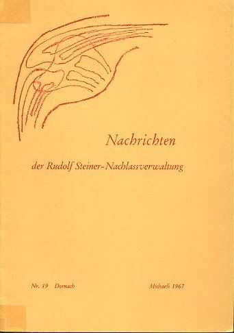  - Nachrichten der Rudolf- Steiner- Nachlassverwaltung. Nr. 19. Michaaeli 1967