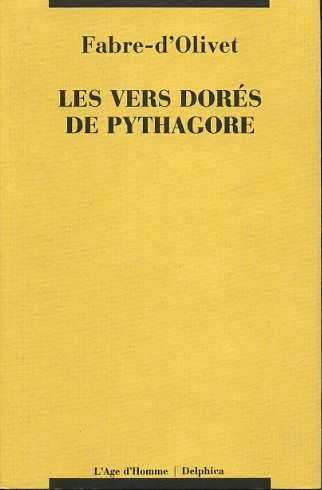 OLIVET, FABRE-D' - Les vers dores de Pythagore. Expliqus et traduits pour la premire fois en vers eumolpiques franais. Prcds d'un discours sur l'essence et la forme de la posie par Fabre-d'Olivet