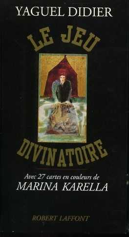 DIDIER, YAGUEL - Le jeu divinatoire. Avec 27 cartes en couleurs de Marina Karella. Avec la collaboration de Rachel Pollack pour la prsentation symbolique des cartes