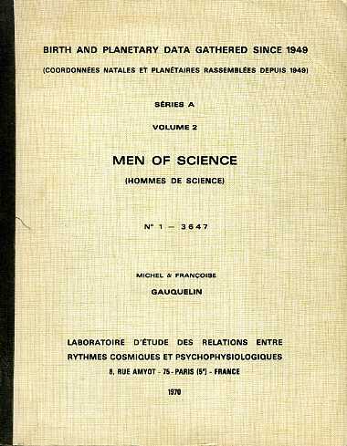 GAUQUELIN, MICHEL & FRANOISE - Birth and planetary data gathered since 1949 (coordonnes natales et plantaires rassembles depuis 1949). Sries A, Volume 2, Men of science (hommes de science) No. 1 - 3647