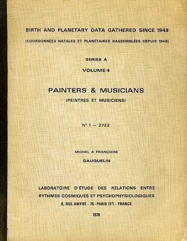 GAUQUELIN, MICHEL & FRANOISE - Birth and planetary data gathered since 1949 (coordonnes natales et plantaires rassembles depuis 1949). Sries A, Volume 4, Painters & Musicians (peintres et musiciens) No. 1 - 2722