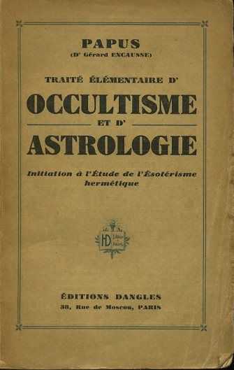 PAPUS - Trait lmentaire d'occultisme et d'astrologie. Initiation  l'tude de l'Esotrisme hermtique