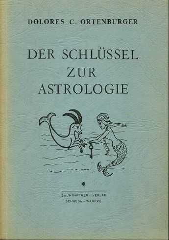 ORTENBURGER, DOLORES C. - Der Schlssel zur Astrologie. Ein Astrologischer Dekadenkalender