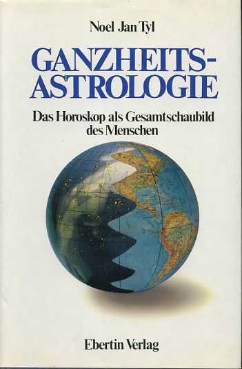TYL, NOEL JAN - Ganzheits-astrologie. Das Horoskop als Gesamtschaubild des Menschen