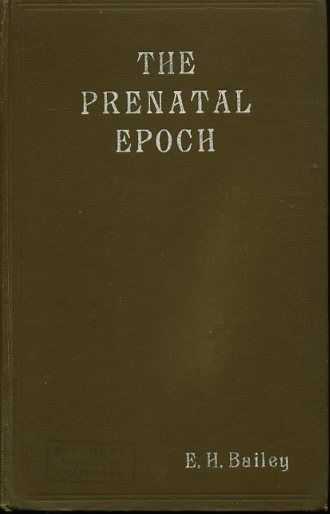 BAILEY, E.H. - The prenatal epoch