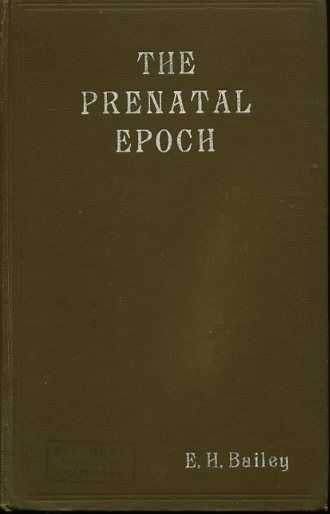 BAILEY, E.H. - The prenatal epoch