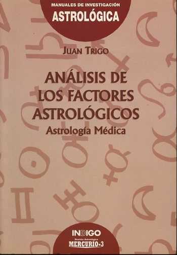 TRIGO, JUAN - Anlisis de los factores astrolgicos. Astrologia Mdica