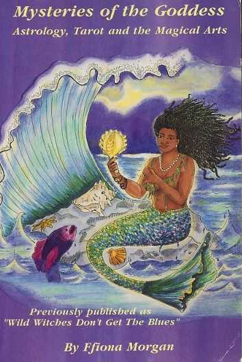 MORGAN, EFIONA - Mysteries of the Goddess. Astrology, Tarot and the Magical Arts