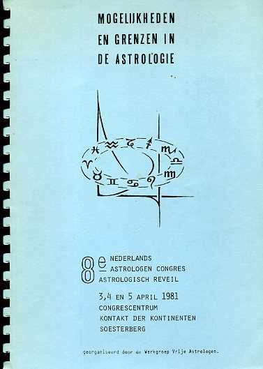  - Mogelijkheden en grenzen in de astrologie. 8e Nederlands Astrologen Congres astrologisch reveil 3, 4 en 5 april 1981 congrescentrum kontakt der kontinenten Soesterberg