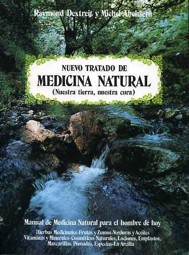 DEXTREIT, RAYMOND/ABEHSERA, MICHEL - Nuevo Tratado de Medicina Natural (Nuestra tierra, nuestra cura)