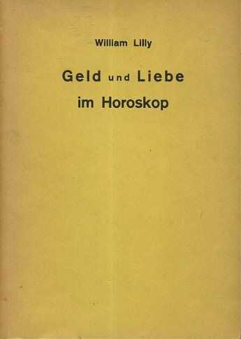 LILLY, WILLIAM - Geld und Liebe im Horoskop