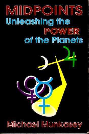 MUNKASEY, MICHAEL - Midpoints. Unleashing the power of the planets