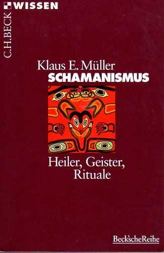 MLLER, KLAUS E. - Schamanismus. Heiler, Geister, Rituale