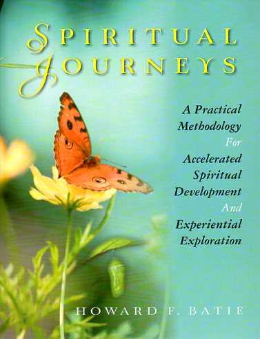 BATIE, HOWARD F. - Spiritual Journeys. A Practical Methodology For Accelerated Spiritual Development And Experiential Exploration