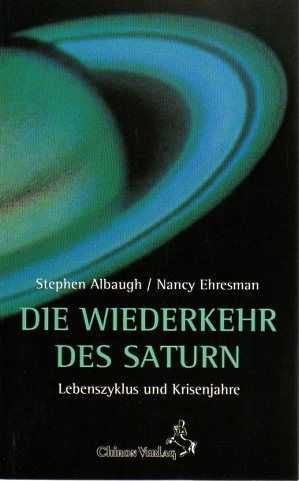 ALBAUGH, STEPHEN/EHRESMAN, NANCY - Die Wiederkehr des Saturn. Lebenszyklus und Krisenjahre