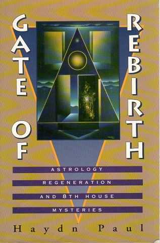 PAUL, HAYDN - Gate of Rebirth. Astrology, regeneration and 8th house mysteries