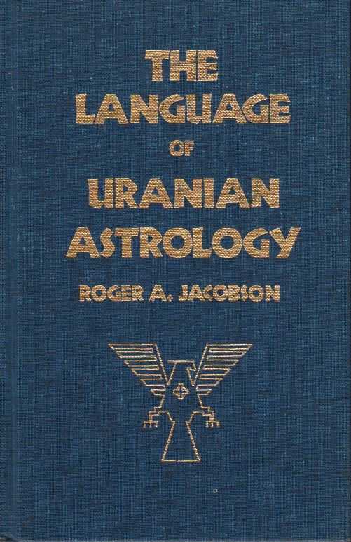 JACOBSON, ROGER A. - The Language of Uranian Astrology