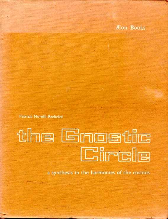 NORELLI-BACHELET, PATRIZIA - The Gnostic Circle. A synthesis in the harmonies of the cosmos