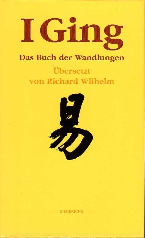 WILHELM, RICHARD [TRANSL.] - I Ging. Das Buch der Wandlungen