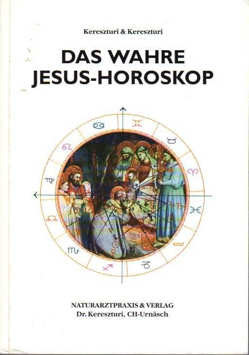KERESZTURI, ENDRE & VALRIA - Das wahre Jesus-Horoskop