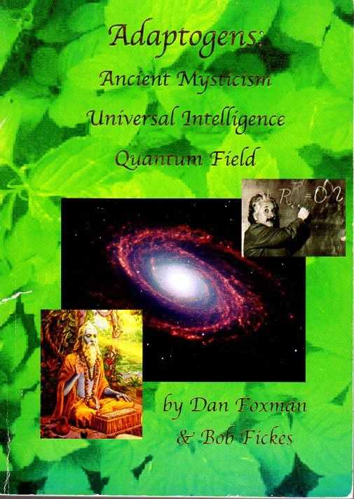 FOXMAN, DAN / FICKES, BOB - Adaptogens: Ancient Mysticism, Universal Intelligence, Quantum Field