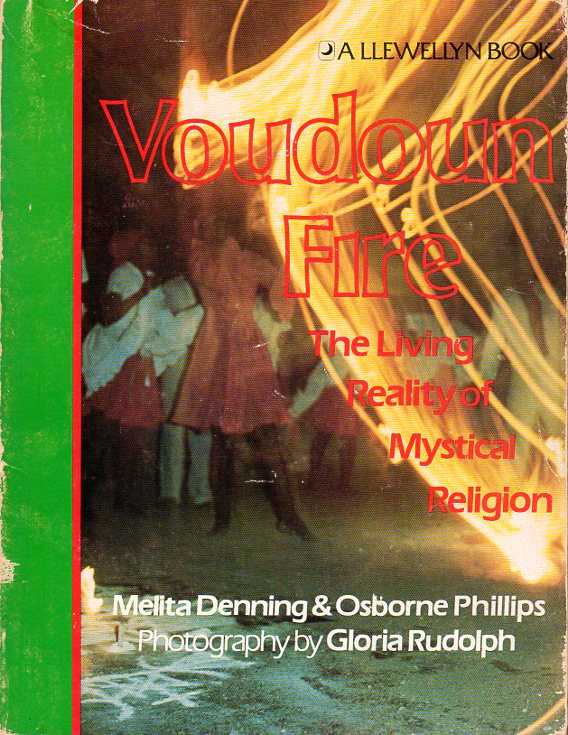 DENNING, MELITA / PHILLIPS, OSBORNE - Voudoun Fire. The Living Reality of Mystical Religion