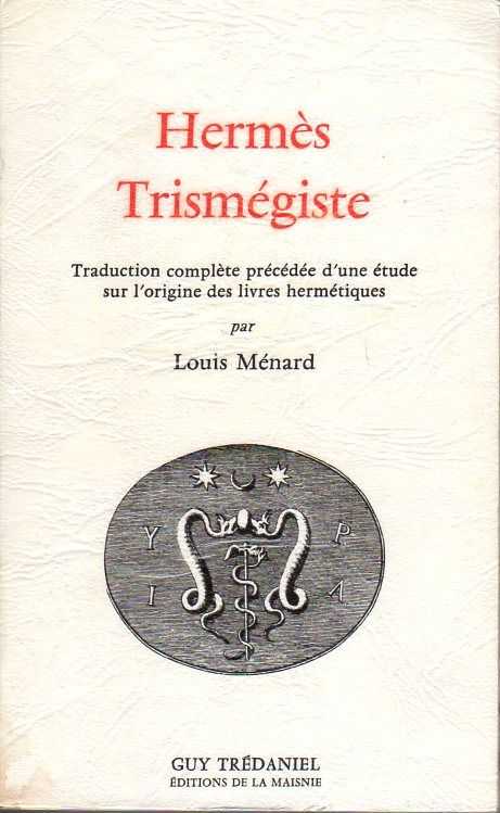 MNARD, LOUIS - Herms Trismgiste. Traduction complte prcde d'une etude sur l'origine des livres hermtiques
