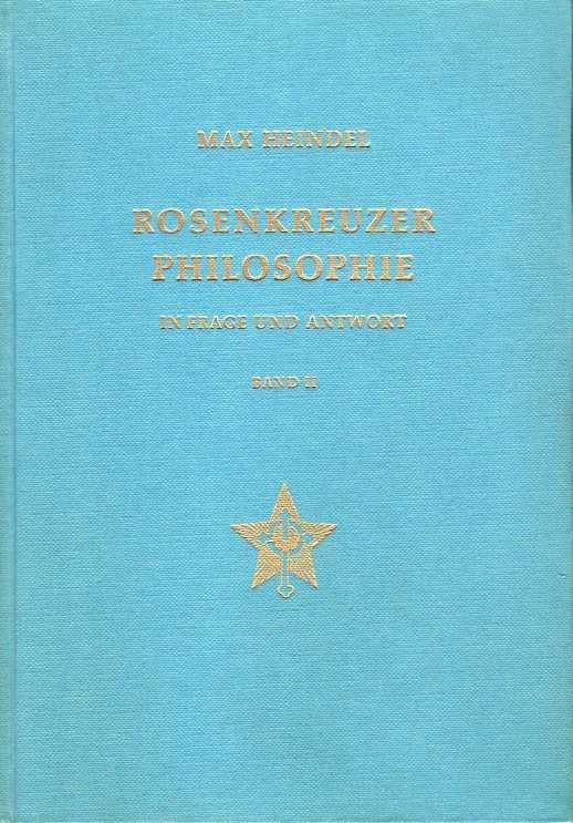 HEINDEL, MAX - Rosenkreuzer Philosophie im Frage und Antwort. Band II