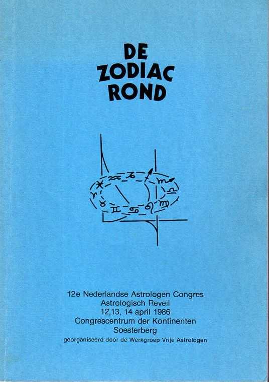  - De zodiac rond. 12e Nederlands Astrologen Congres astrologisch reveil 12, 13 en 14 april 1985 congrescentrum der kontinenten Soesterberg