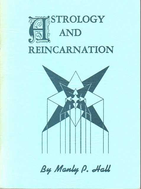 HALL, MANLY PALMER - Astrology and Reincarnation