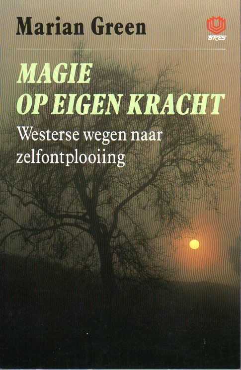 GREEN, MARIAN - Magie op eigen kracht. Westerse wegen naar zelfontplooiing