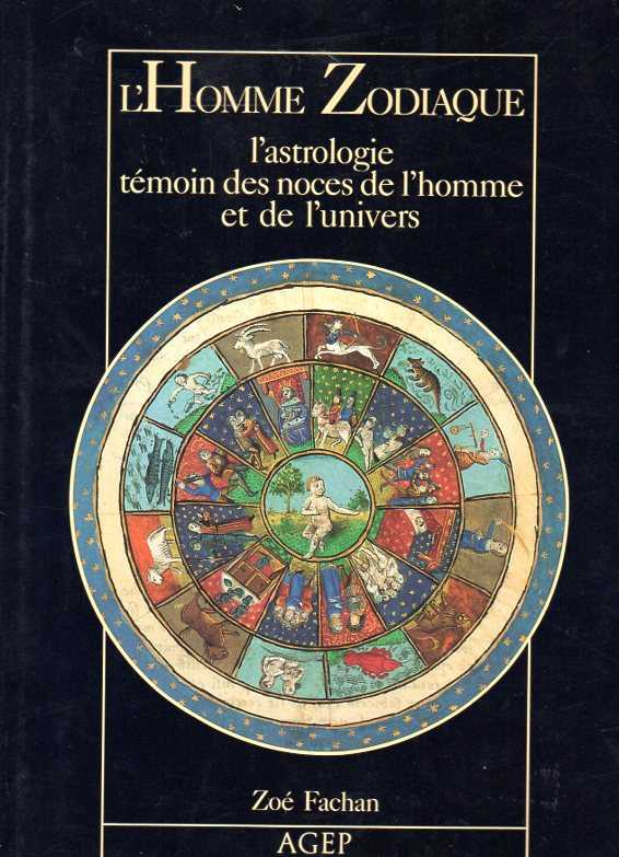 FACHAN, ZO - L'Homme Zodiaque. L'Astrologie tmoin des noces de l'homme et de l'univers