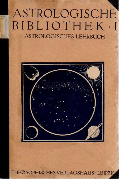 PLLNER, OTTO - Astrologisches Lehrbuch zur Einfhrung in die Astrologische Wissenschaft. Astrologische Bibliothek, Band 1