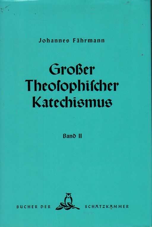 FHRMANN, JOHANNES - Grosser Theosophischer Katechismus. Grundlegende Gesammtdarstellung der theosophischen Weltanschauung in Frage und Antwort. Band 2