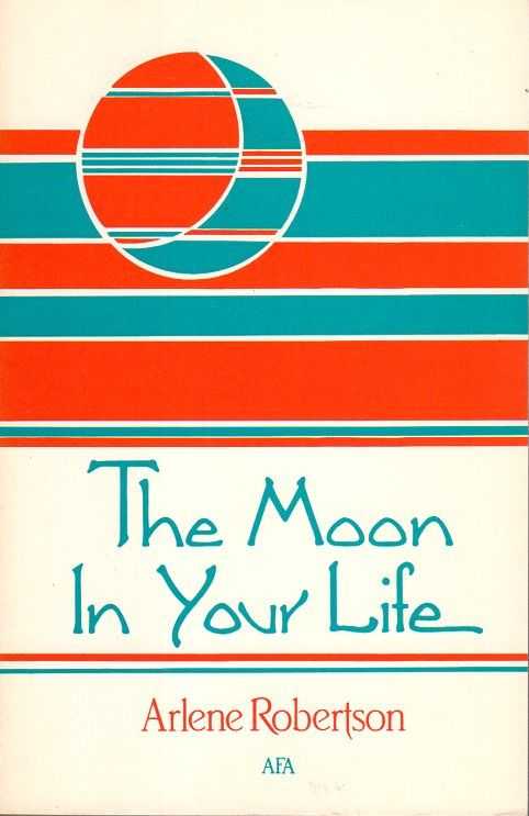 ROBERTSON, ARLENE - The Moon in Your Life