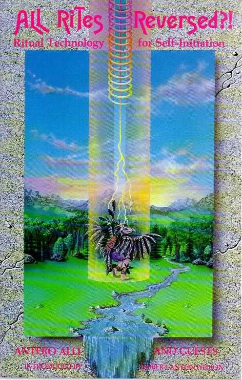 ALLI, ANTERO [AND OTHERS] - All Rites Reversed?! Ritual Technology for Self-Initiation