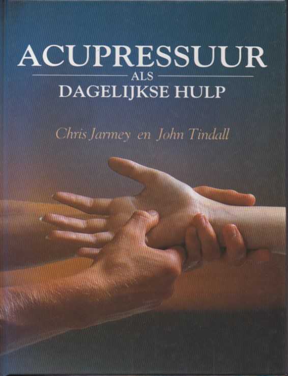 JARMEY, CHRIS / TINDALL, JOHN - Acupressuur als dagelijkse hulp