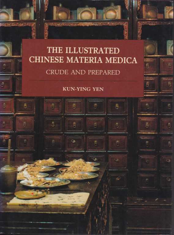 KUN-YING YEN - The Illustrated Chinese Materia Medica. Crude and prepared