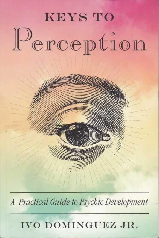 DOMINGUEZ, IVO - Keys to perception. A Practical Guide to Psychic Development