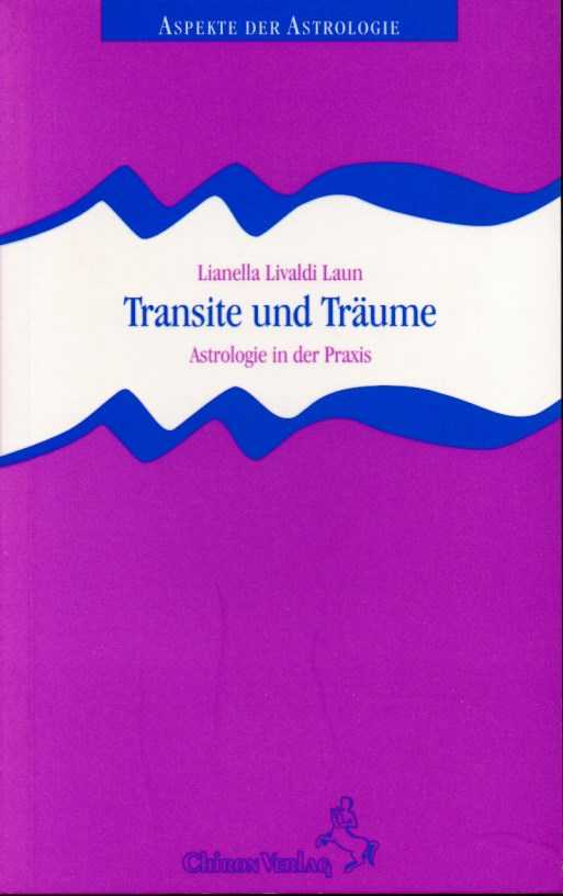 LAUN, LIANELLA LIVALDI - Transite und Trume. Astrologie in der Praxis