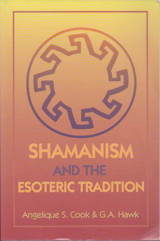 COOK, ANGELIQUE S. / HAWK, G.A. - Shamanism and the esoteric tradition