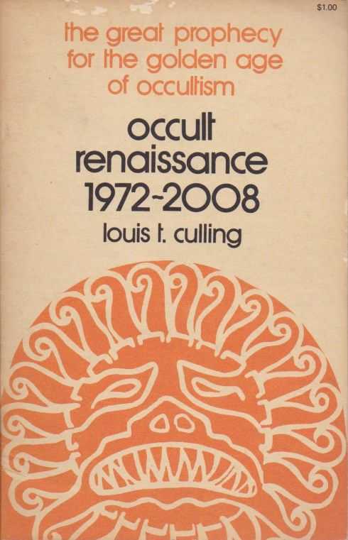 CULLING, LOUIS T. - Occult renaissance 1972-2008. The great prophecy for the golden age of occultism