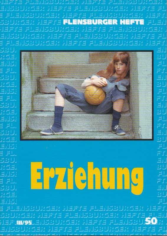  - Flensburger Hefte, Heft 50 (1995/III). Erziehung