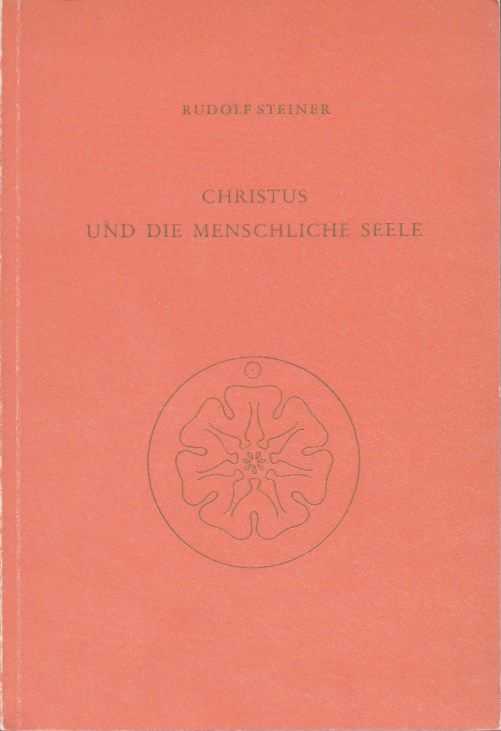 STEINER, RUDOLF - Christus und die menschliche Seele. Ein Zyklus von vier Vortrgen gehalten in Norrkping vom 12. bis 16. Juli 1914