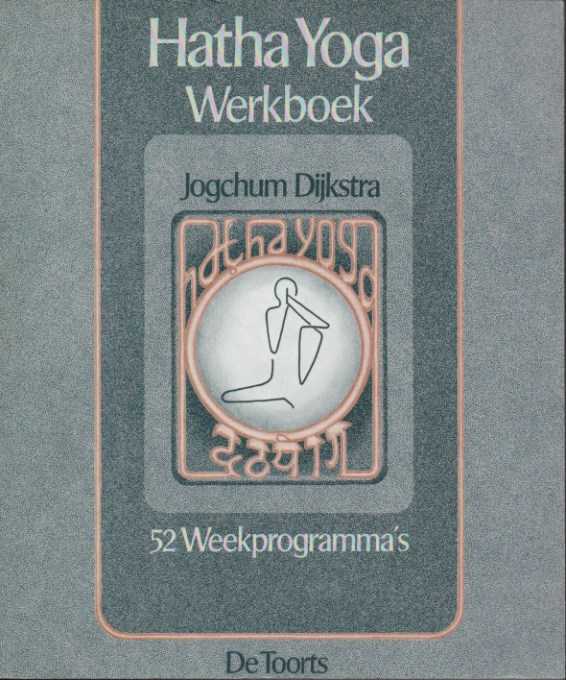 DIJKSTRA, JOGCHUM - Hatha Yoga Werkboek. 52 weekprogramma's