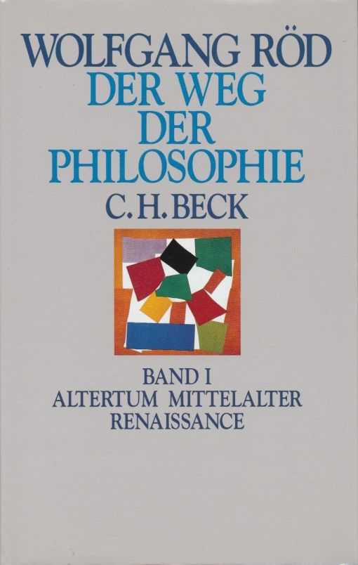 RD, WOLFGANG - Der Weg der Philosophie. Band I: Altertum Mitteralter Renaissance, Band II: 17. bis 20. Jahrhundert
