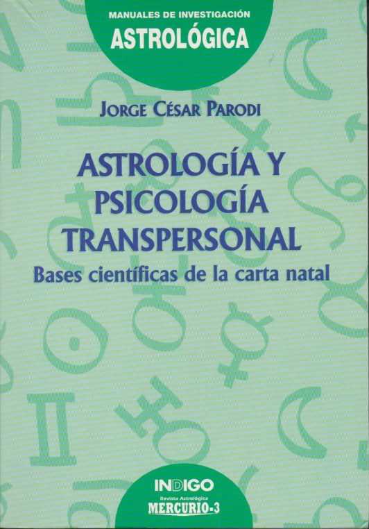 PARODI, JORGE CSAR - Astrologa y psicologa transpersonal. Bases cientficas de la carta natal