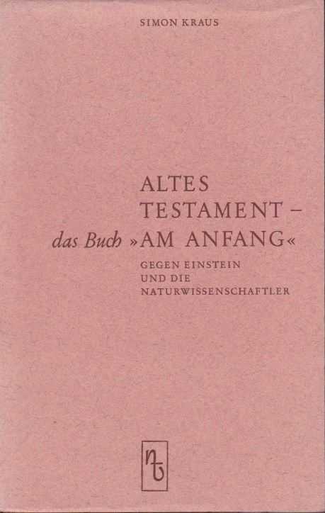 KRAUS, SIMON - Altes Testament - das Buch 'Am Anfang' gegen Einstein und die Naturwissenschaftler